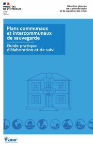 Plans communaux et intercommunaux de sauvegarde : Guide pratique d’élaboration et de suivi