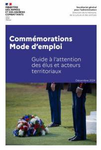  Commémorations mode d'emploi, guide à l'attention des élus et acteurs territoriaux