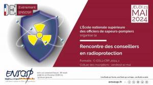Rencontre des Conseillers en Radioprotection 2024 : Un réseau d’experts réuni à l’ENSOSP